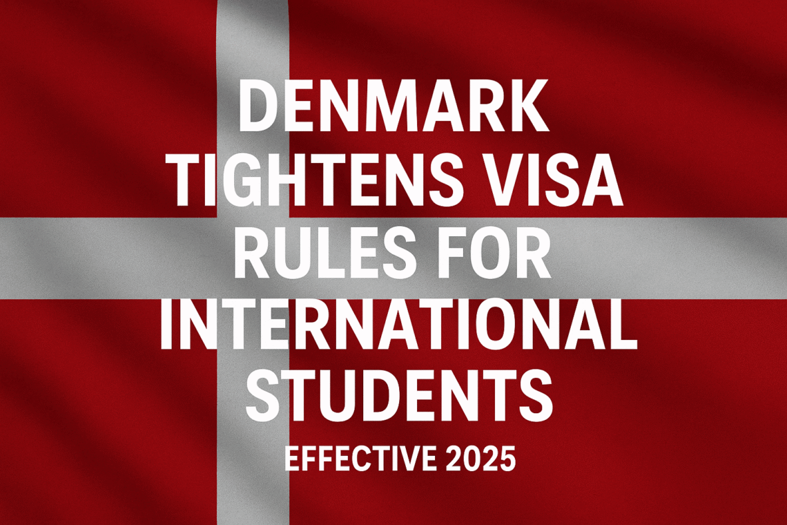Denmark Tightens Visa Rules for International Students 2025 — Danish flag with official policy update headline and application deadline highlighted.