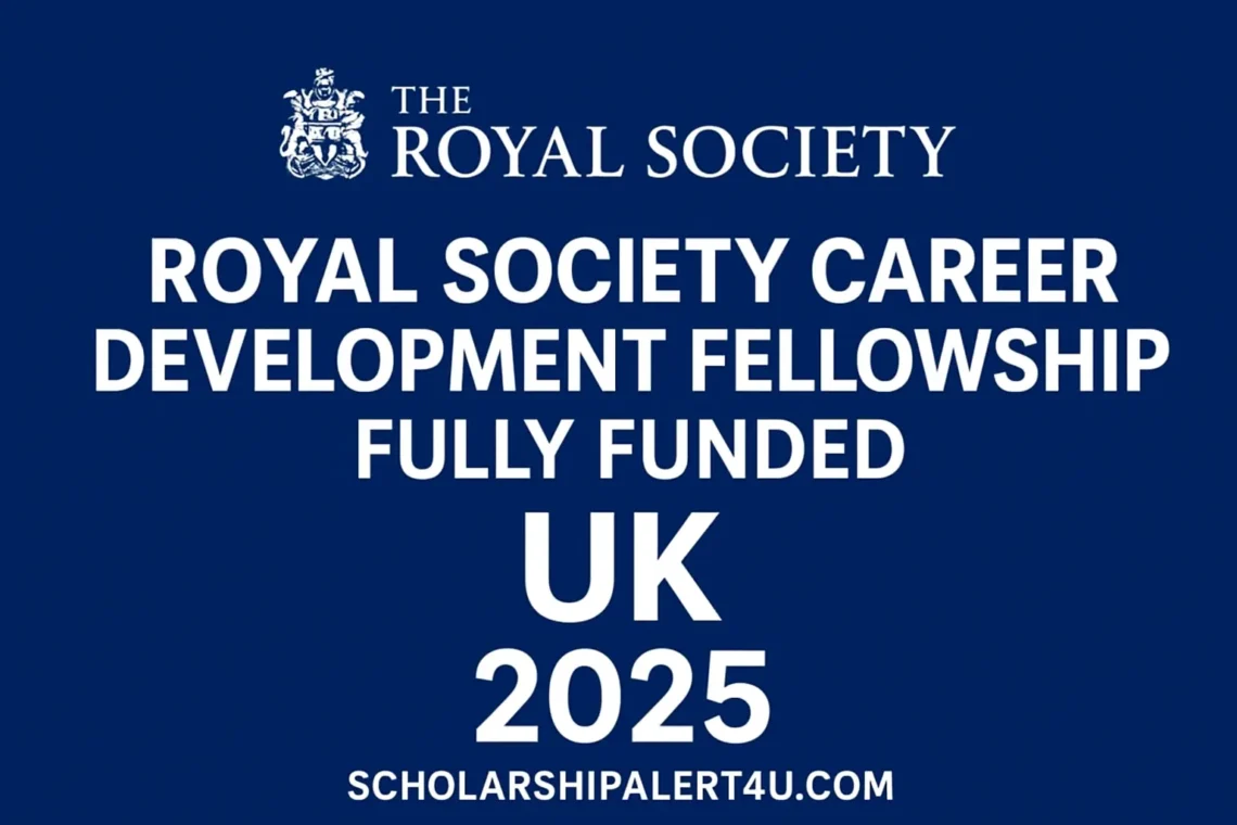 Fully Funded UK Royal Society Career Development Fellowship 2025 | scholarshipalert4u.com